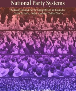The Formation of National Party Systems Federalism and Party Competition in Canada Great Britain India and the United States Pradeep Chhibber