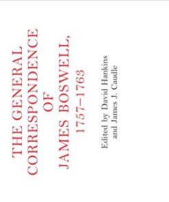 The General Correspondence of James Boswell 1757 1763 Research Edition Correspondence Volume 9 James Boswell