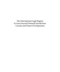 The International Legal Regime of Areas Beyond National Jurisdiction Current and Future Developments 1st Edition Erik J. Molenaar