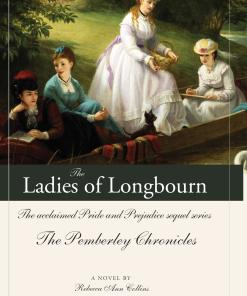 The Ladies of Longbourn The acclaimed Pride and Prejudice sequel series The Pemberley Chronicles 4 Rebecca Ann Collins