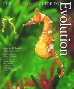 The Princeton Guide to Evolution 1st Edition by Jonathan Losos, David Baum, Douglas Futuyma, Hopi Hoekstra, Richard Lenski, Allen Moore, Cahterine Peichel, Dolph Schluter, Michael Whitlock 1400848067 9781400848065