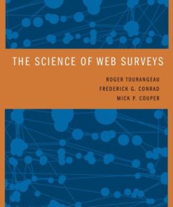 The Science of Web Surveys 1st Edition by Roger Tourangeau, Frederick Conrad, Mick Couper 0199747040 9780199747047