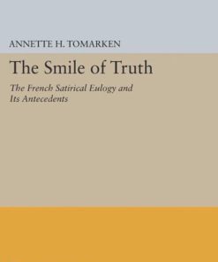 The Smile of Truth The French Satirical Eulogy and Its Antecedents Annette H. Tomarken