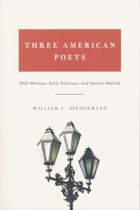 Three American Poets Walt Whitman Emily Dickinson and Herman Melville 1st Edition William Spengemann