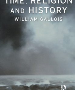 Time Religion and History 1st Edition William Gallois